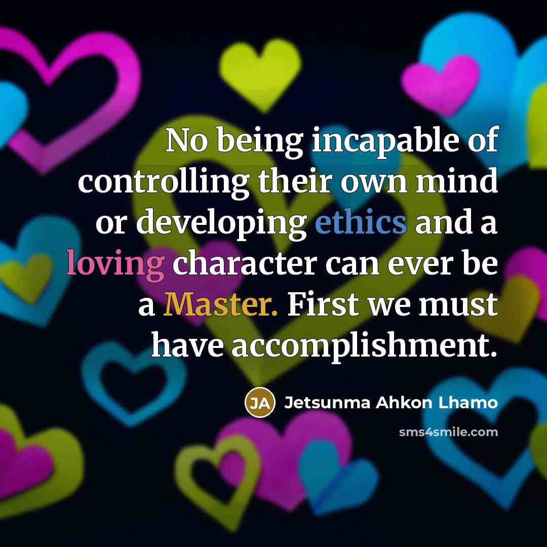 “No being incapable of controlling their own mind or developing…” quote by Jetsunma Ahkon Lhamo