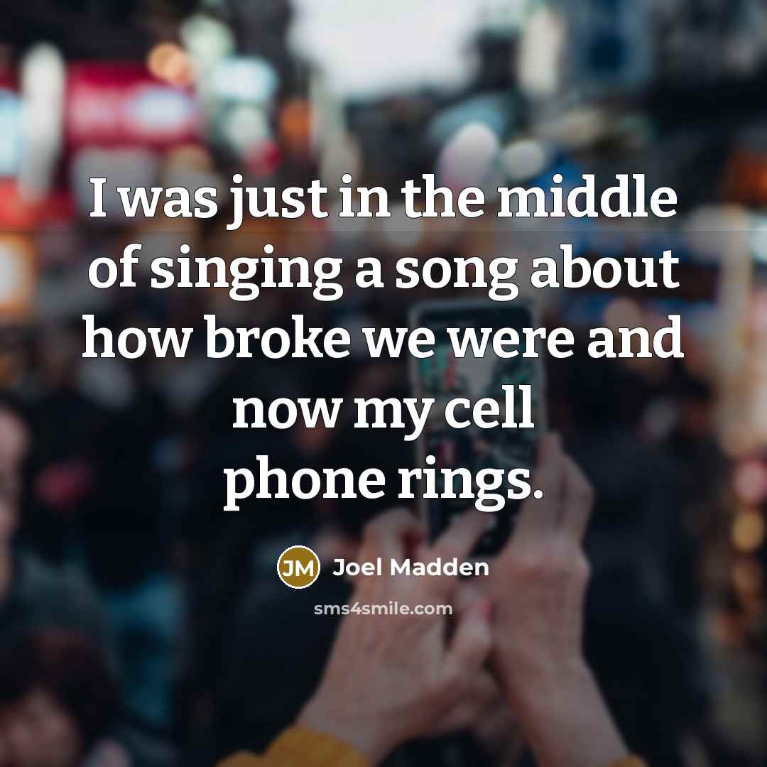 “I was just in the middle of singing a song…” quote by Joel Madden