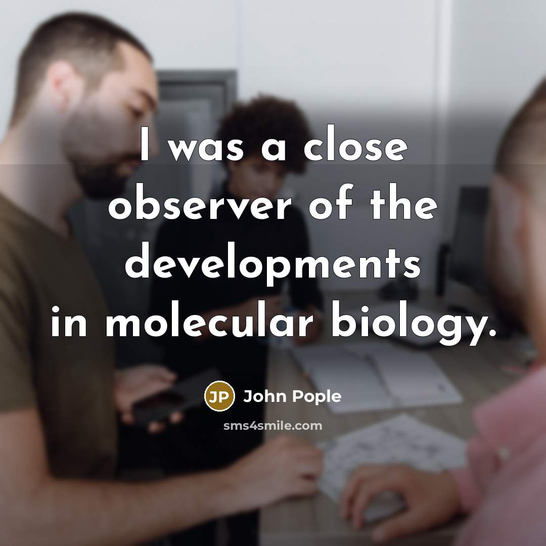“I was a close observer of the developments in molecular…” quote by John Pople