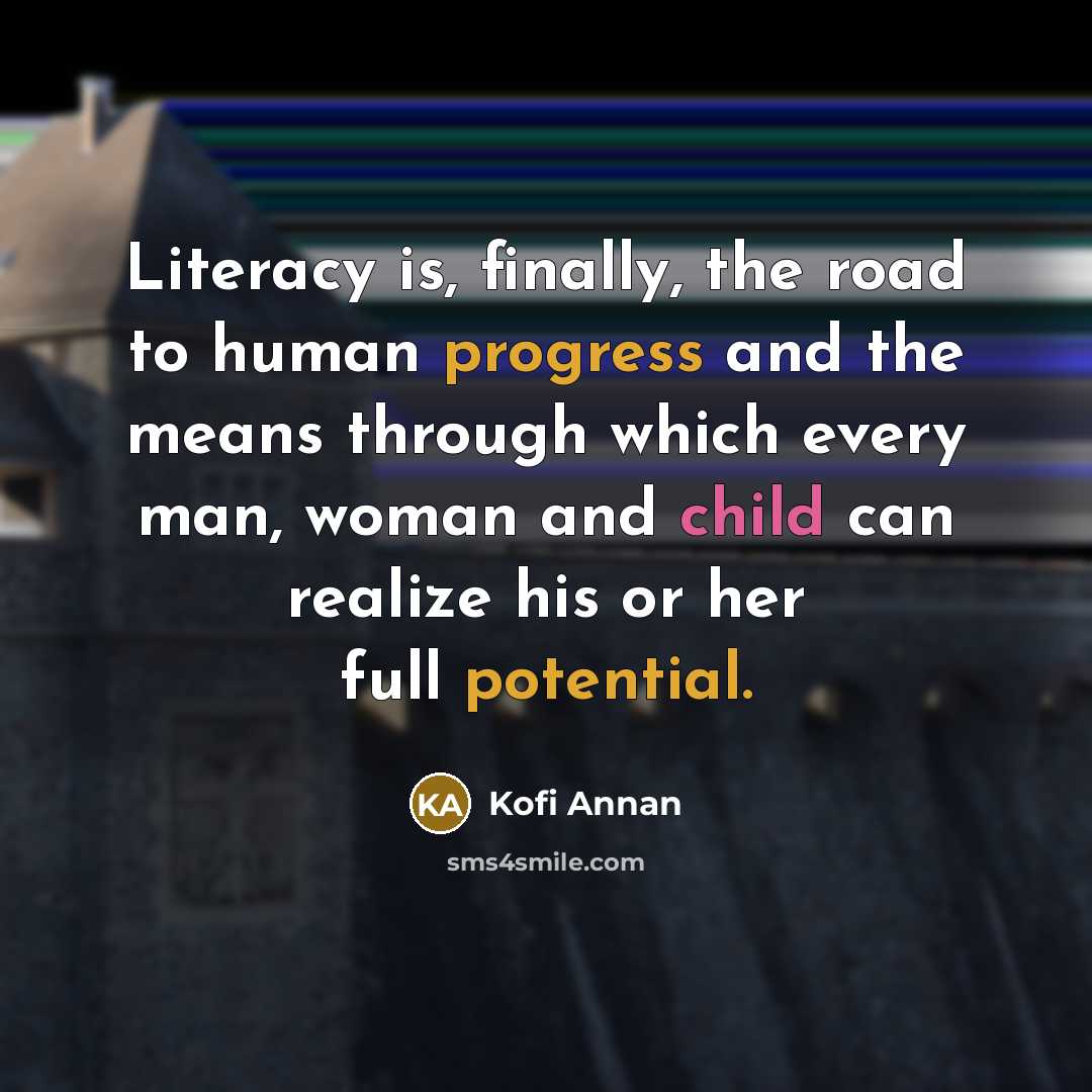 “Literacy is, finally, the road to human progress and the…” quote by Kofi Annan