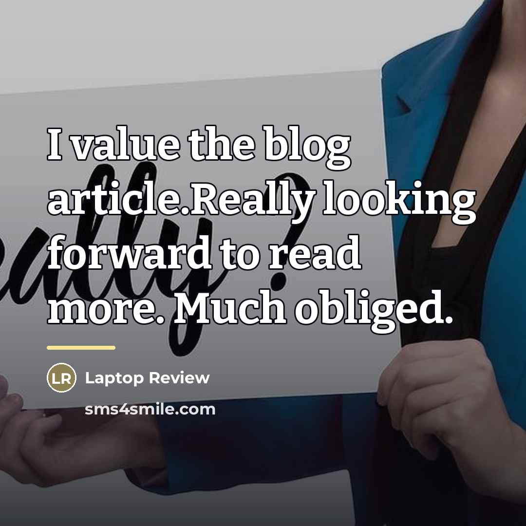 “I value the blog article.Really looking forward to read more.…” quote by Laptop Review