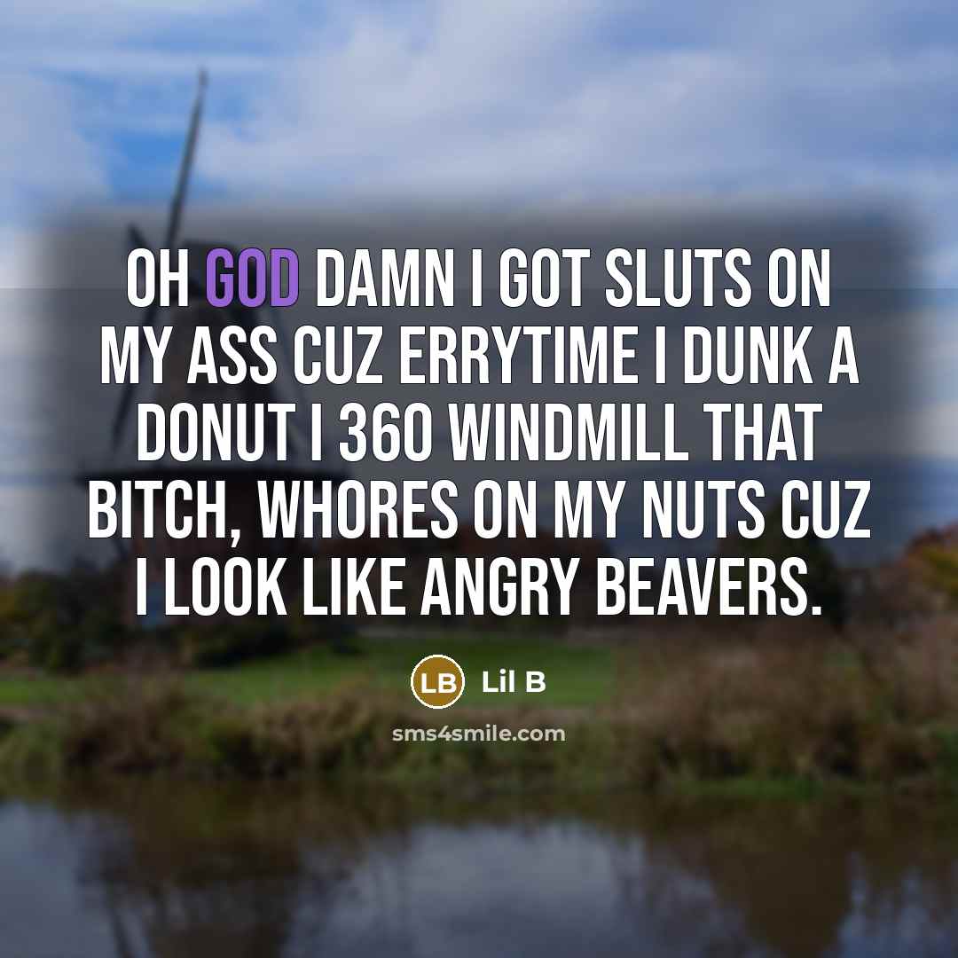 “Oh god damn I got sluts on my ass cuz…” quote by Lil B