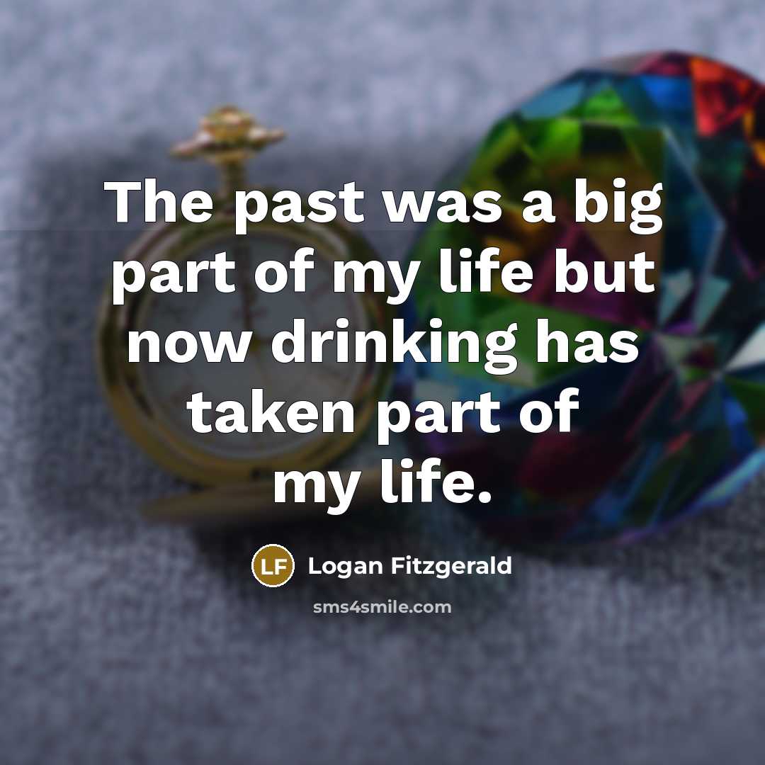 “The past was a big part of my life but…” quote by Logan Fitzgerald