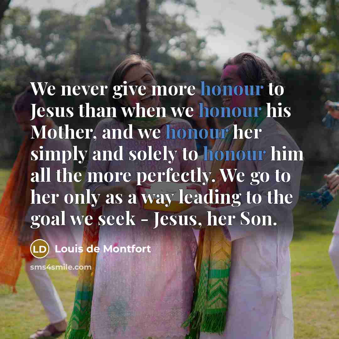 “We never give more honour to Jesus than when we…” quote by Louis de Montfort