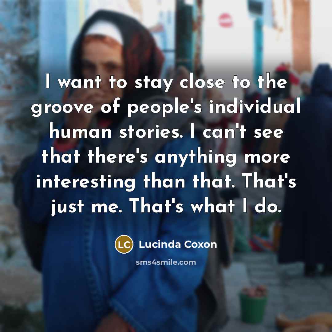 “I want to stay close to the groove of people's…” quote by Lucinda Coxon