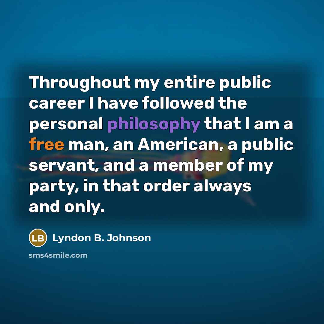 “Throughout my entire public career I have followed the personal…” quote by Lyndon B. Johnson