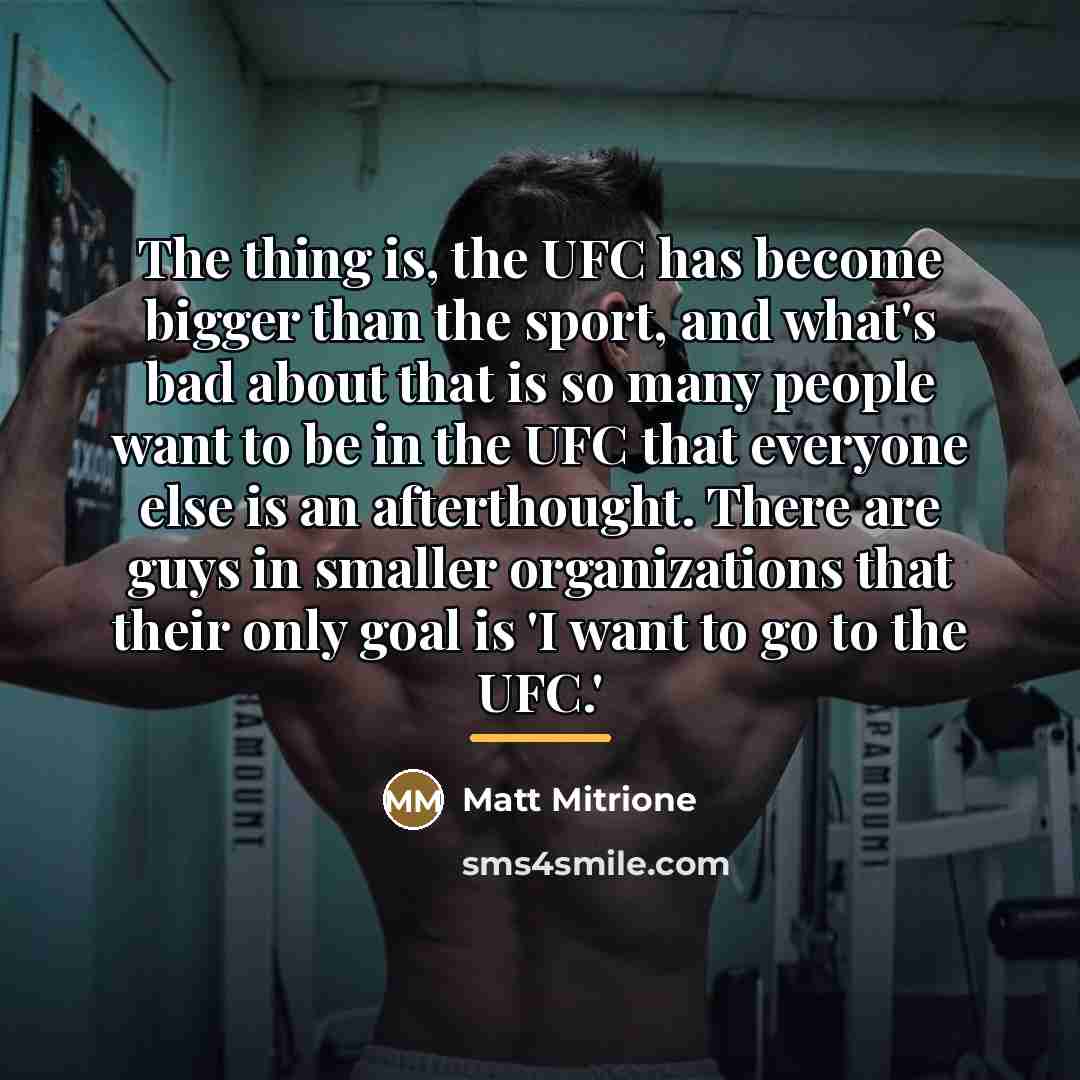 “The thing is, the UFC has become bigger than the…” quote by Matt Mitrione