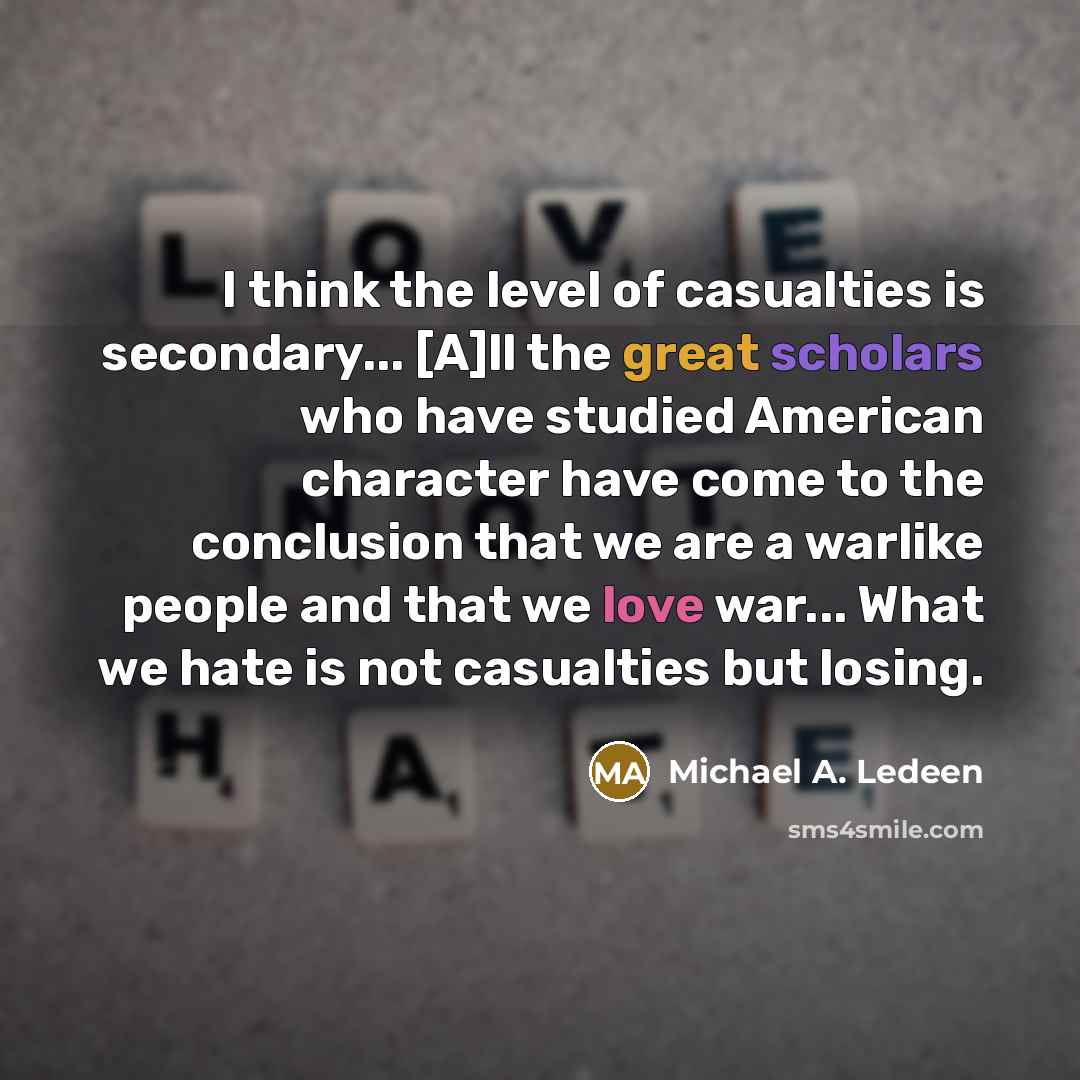 “I think the level of casualties is secondary... [A]ll the…” quote by Michael A. Ledeen