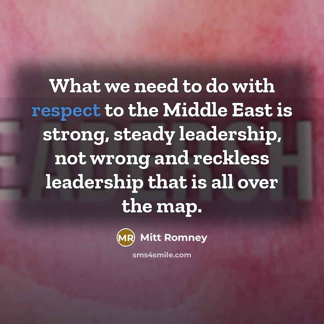 “What we need to do with respect to the Middle…” quote by Mitt Romney