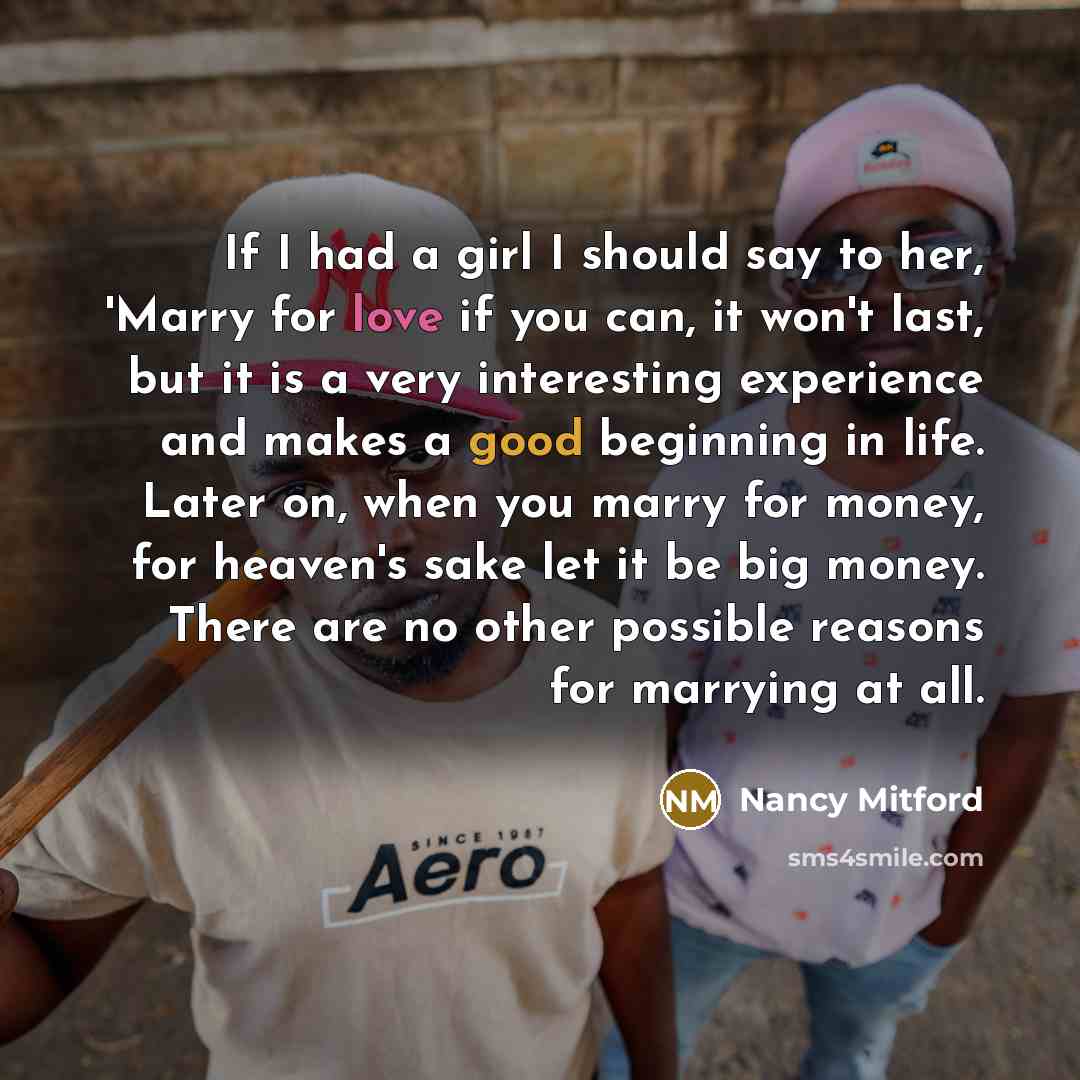 “If I had a girl I should say to her,…” quote by Nancy Mitford