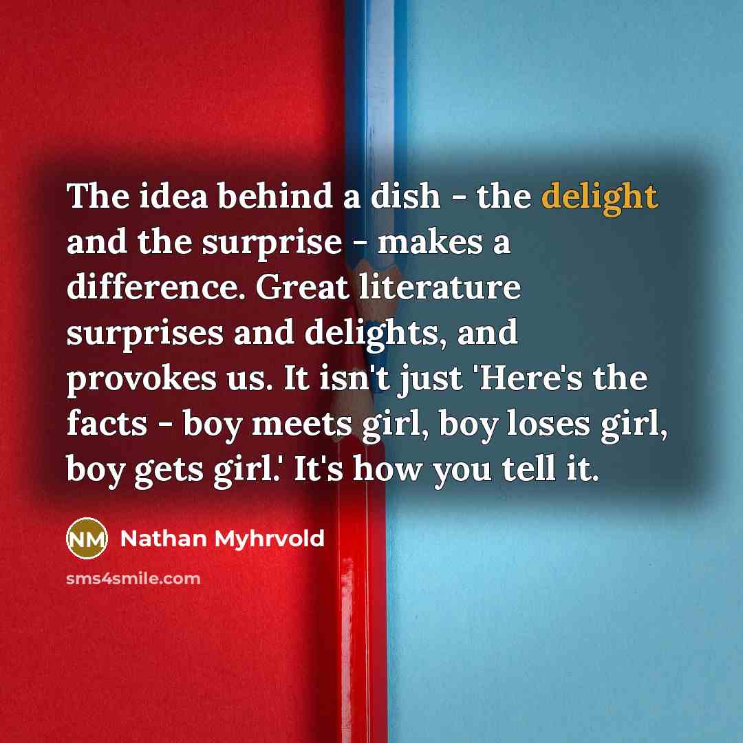 “The idea behind a dish - the delight and the…” quote by Nathan Myhrvold