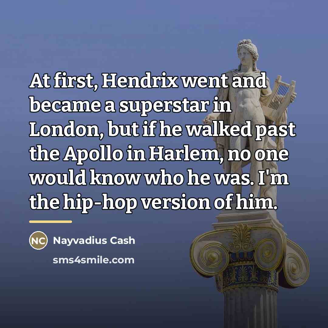 “At first, Hendrix went and became a superstar in London,…” quote by Nayvadius Cash