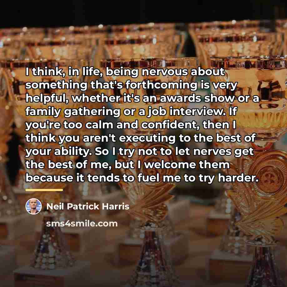 “I think, in life, being nervous about something that's forthcoming…” quote by Neil Patrick Harris