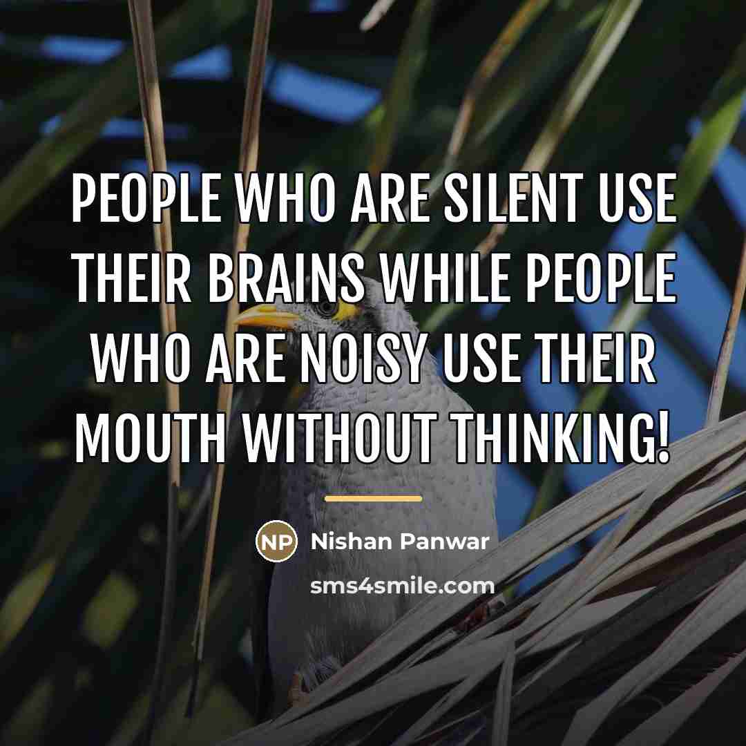 “People who are silent use their brains while people who…” quote by Nishan Panwar