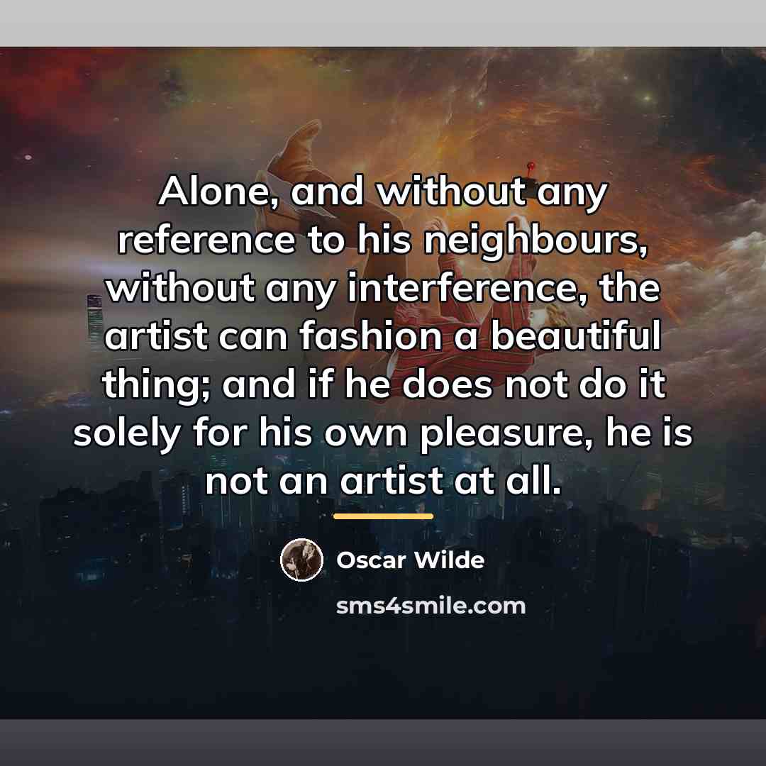 “Alone, and without any reference to his neighbours, without any…” quote by Oscar Wilde