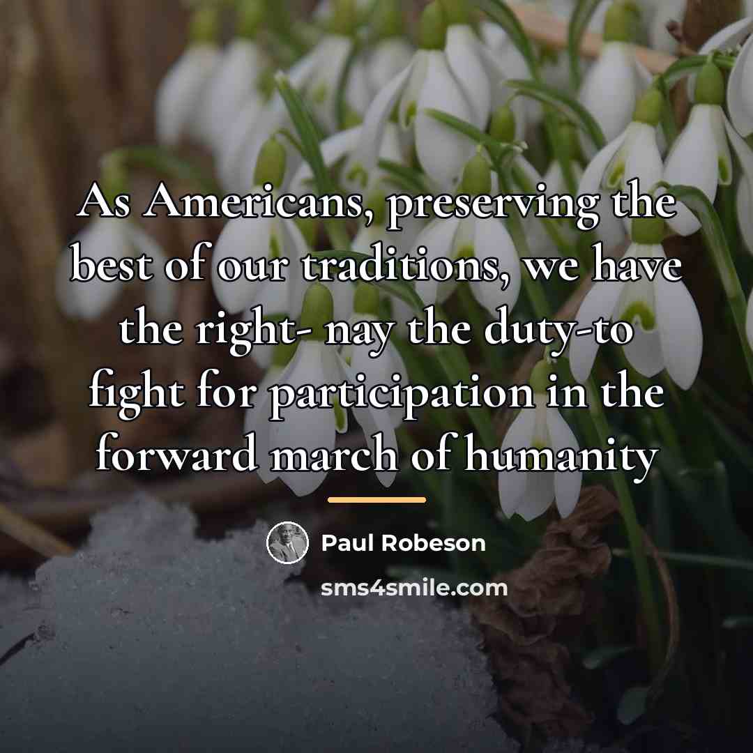 “As Americans, preserving the best of our traditions, we have…” quote by Paul Robeson