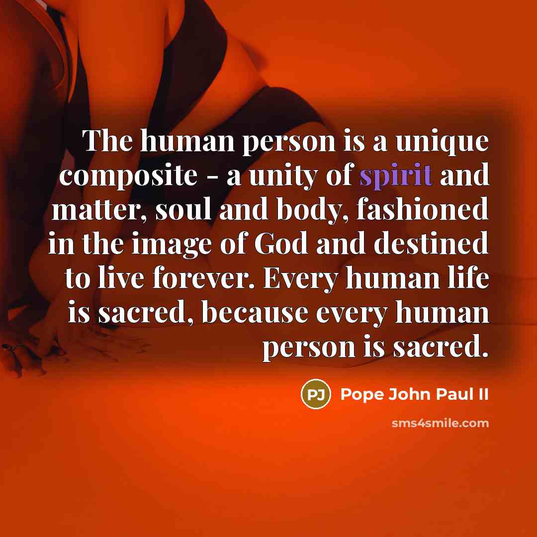 “The human person is a unique composite - a unity…” quote by Pope John Paul II