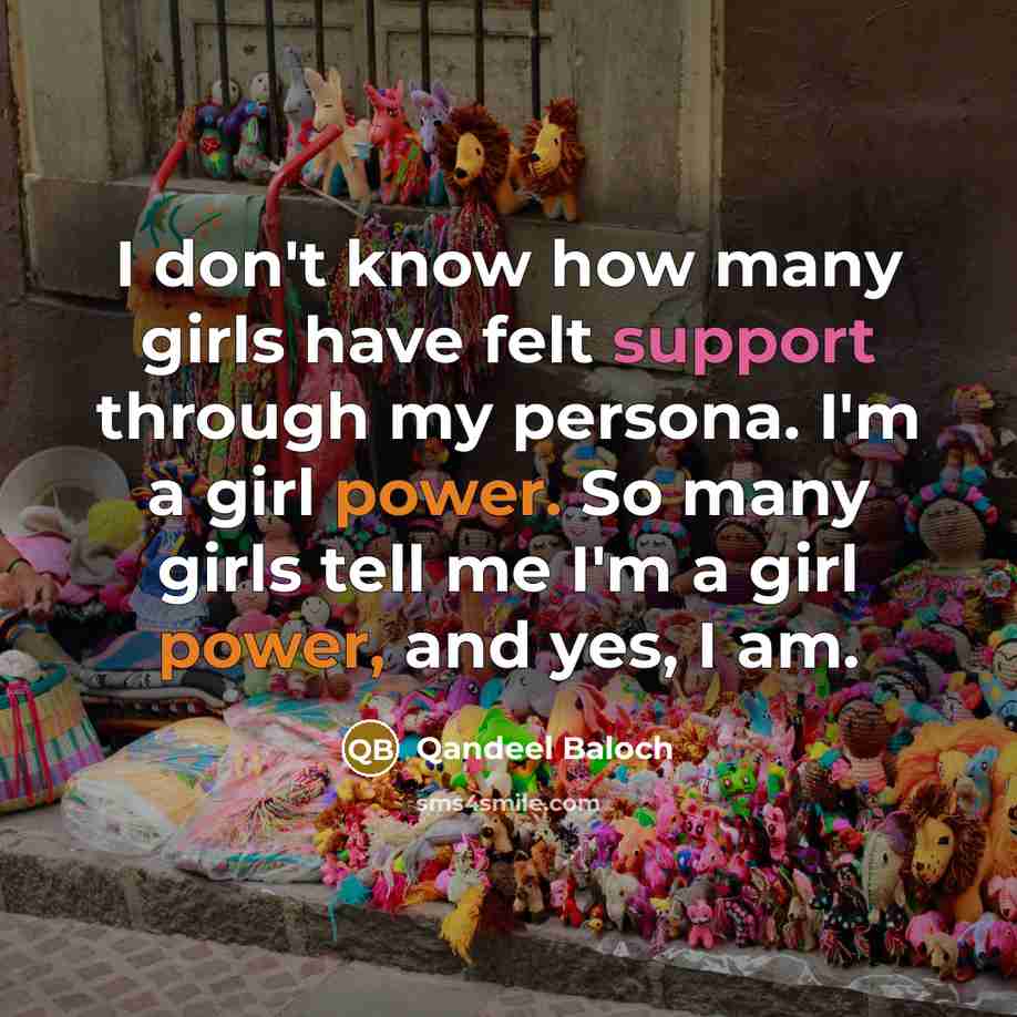 “I don't know how many girls have felt support through…” quote by Qandeel Baloch