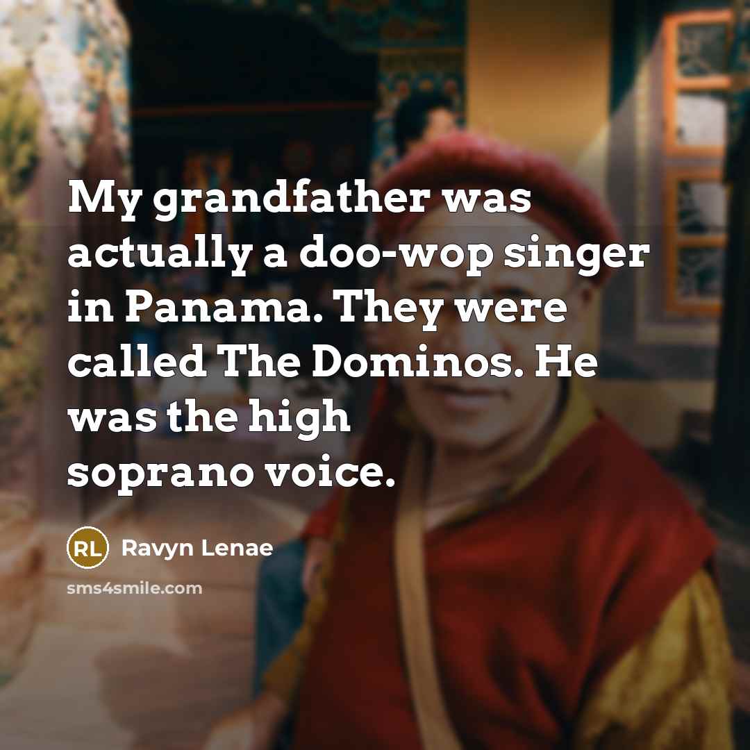 “My grandfather was actually a doo-wop singer in Panama. They…” quote by Ravyn Lenae