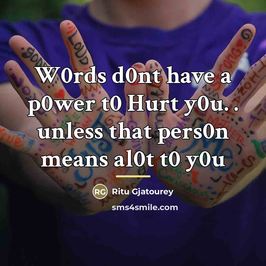 “W0rds d0nt have a p0wer t0 Hurt y0u. . unless…” quote by Ritu Gjatourey