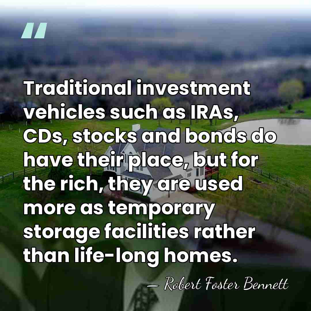 Traditional investment vehicles such as IRAs, CDs, stocks and bonds do have&hellip; - Robert Foster Bennett