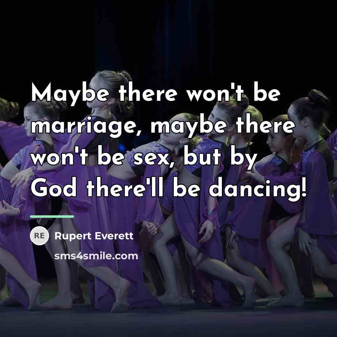 “Maybe there won't be marriage, maybe there won't be sex,…” quote by Rupert Everett