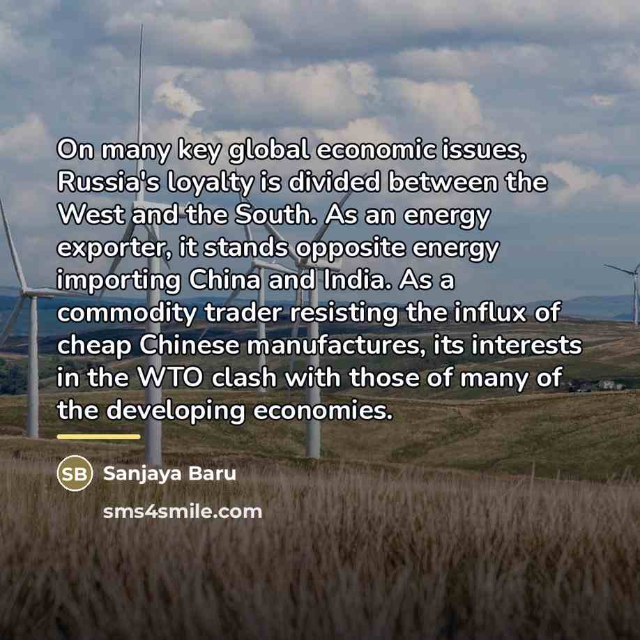 “On many key global economic issues, Russia's loyalty is divided…” quote by Sanjaya Baru