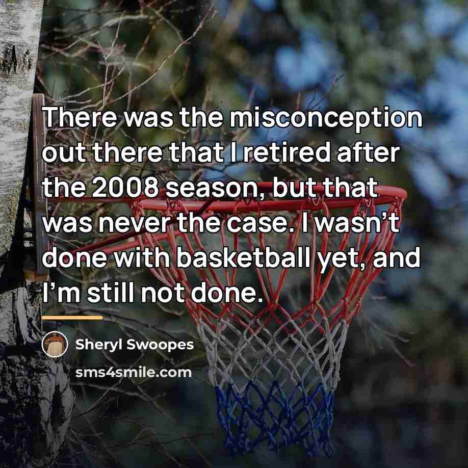 “There was the misconception out there that I retired after…” quote by Sheryl Swoopes