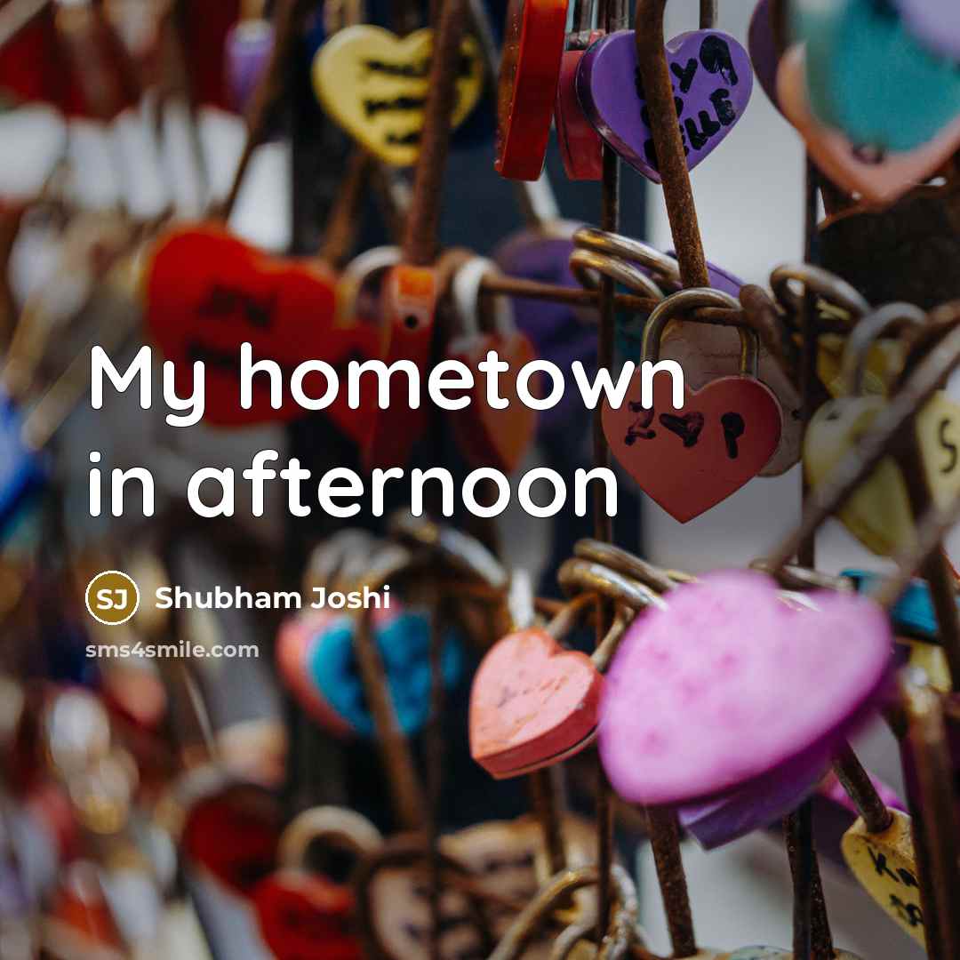 “My hometown in afternoon…” quote by Shubham Joshi