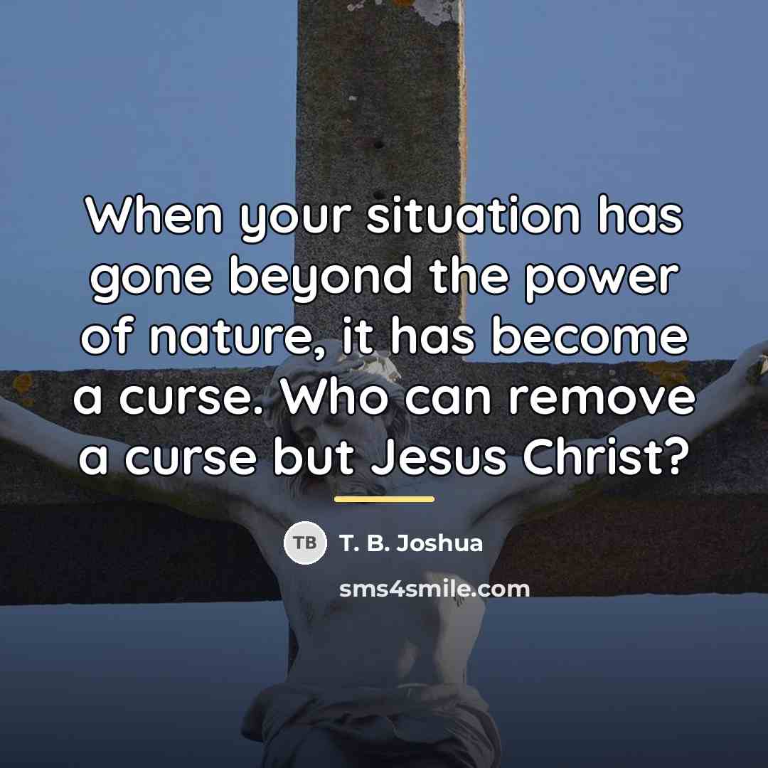“When your situation has gone beyond the power of nature,…” quote by T. B. Joshua