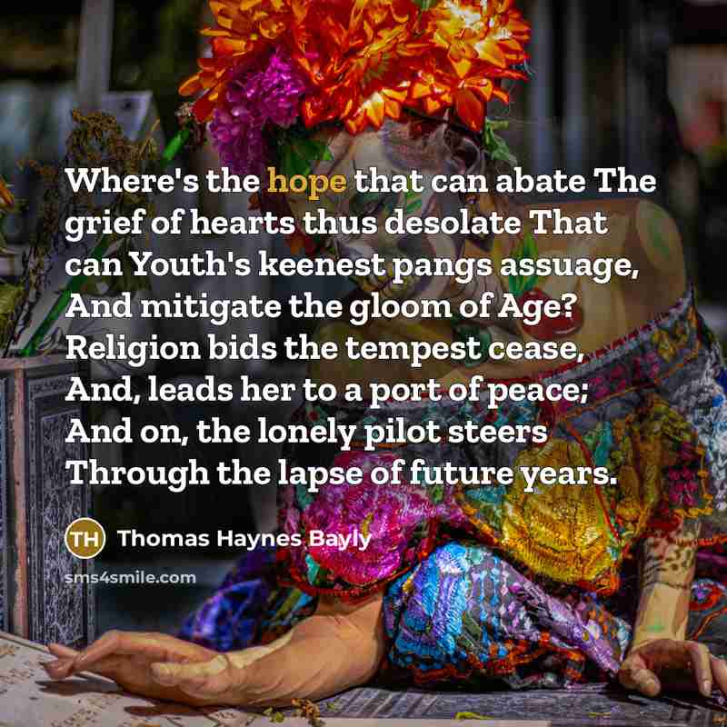 “Where's the hope that can abate The grief of hearts…” quote by Thomas Haynes Bayly