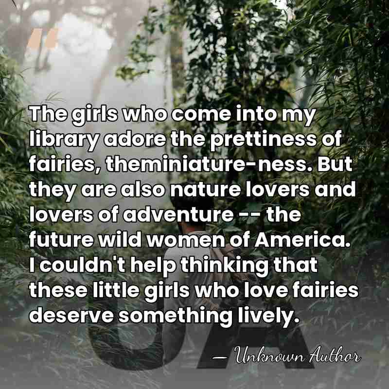 The girls who come into my library adore the prettiness of fairies,&hellip; - Laura Amy Schlitz