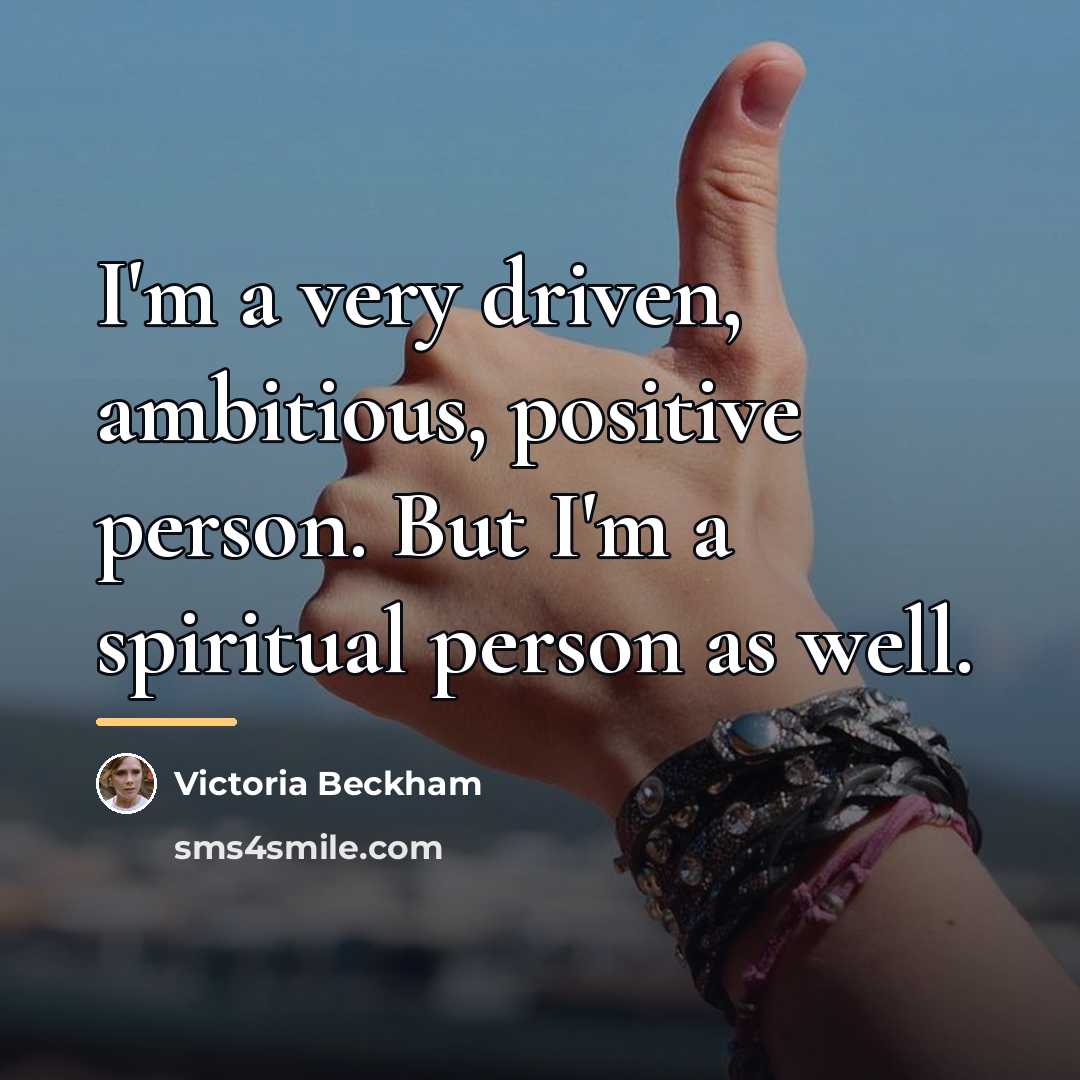 “I'm a very driven, ambitious, positive person. But I'm a…” quote by Victoria Beckham