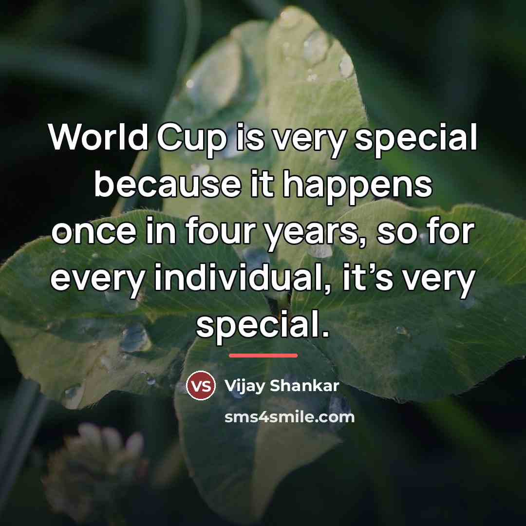 “World Cup is very special because it happens once in…” quote by Vijay Shankar