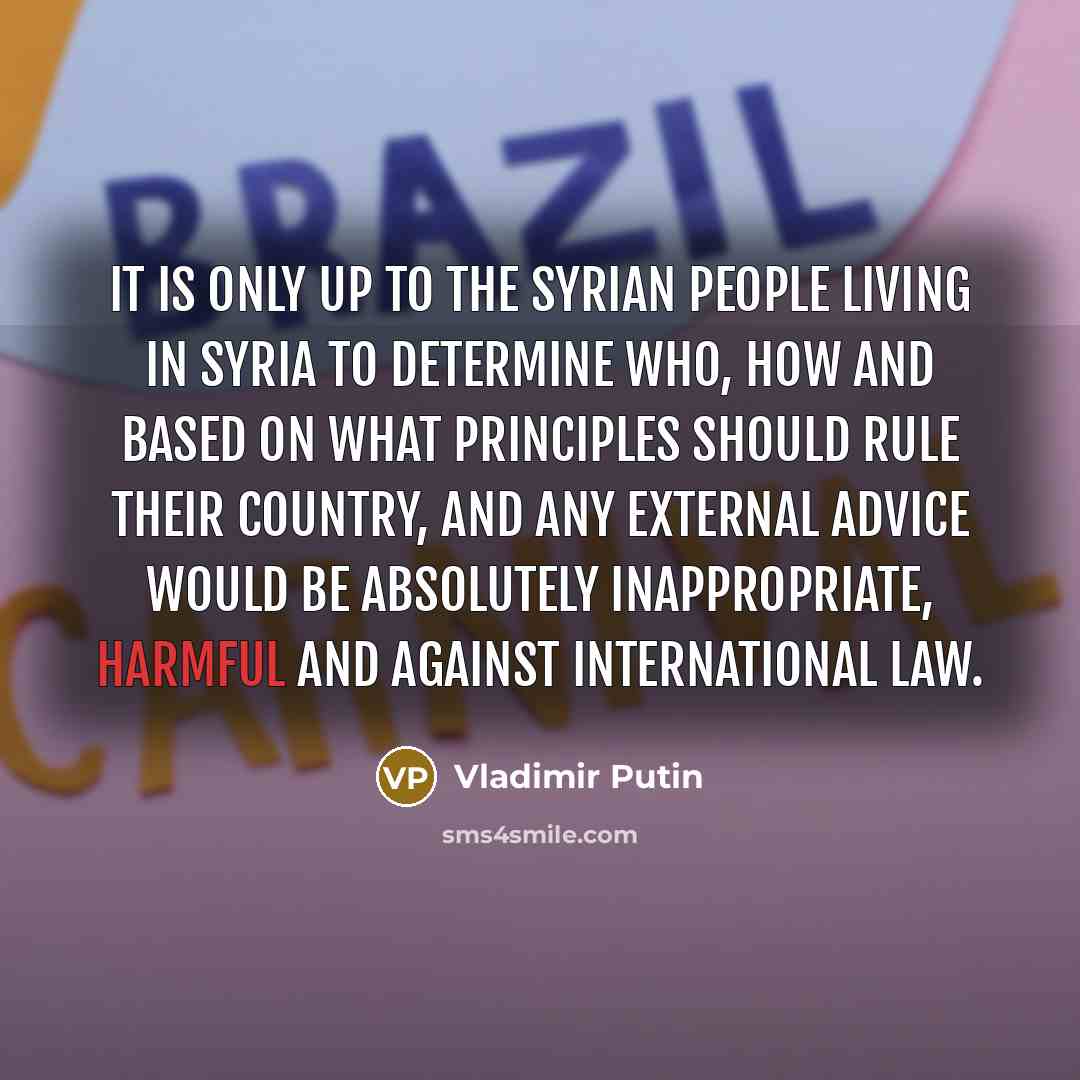 “It is only up to the Syrian people living in…” quote by Vladimir Putin