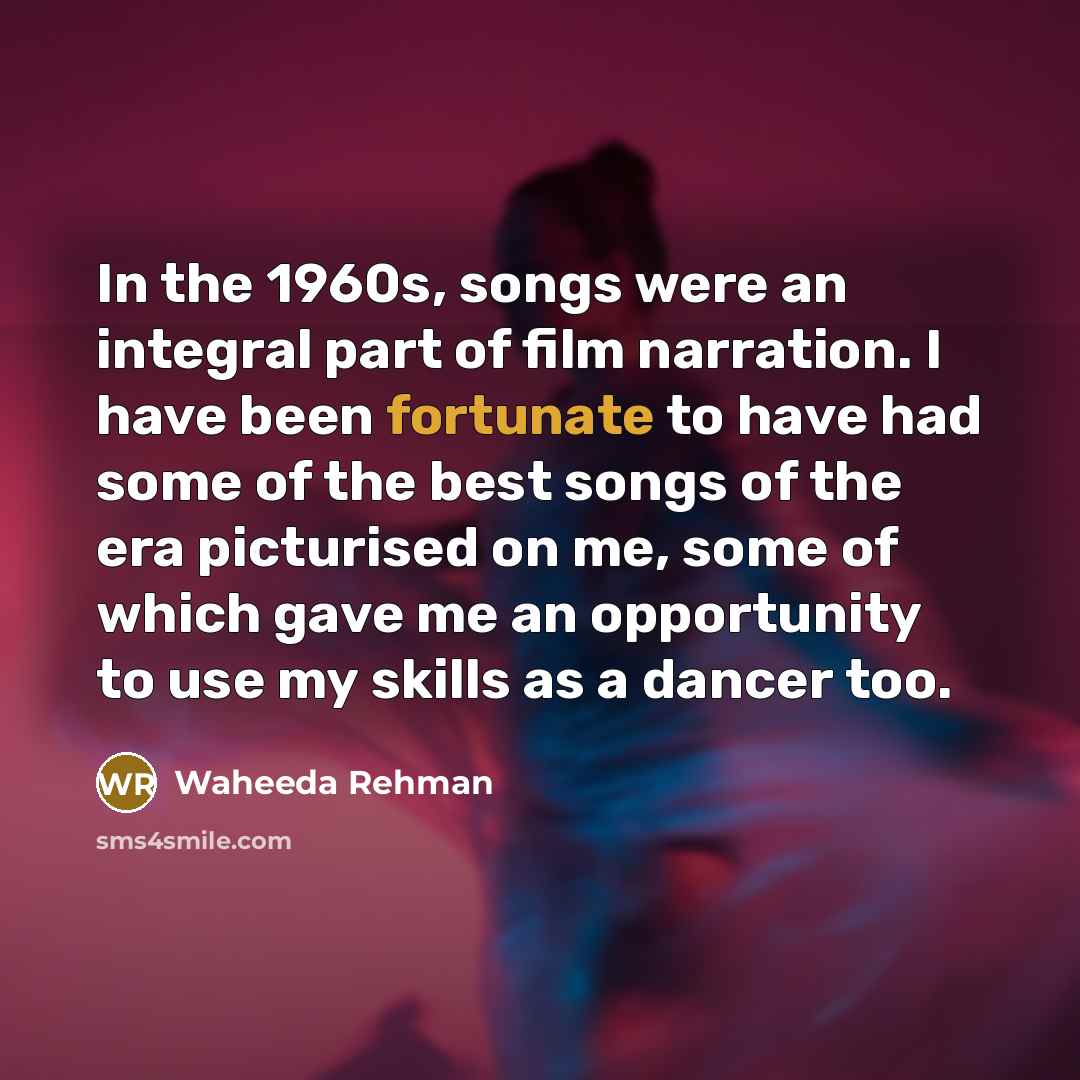 “In the 1960s, songs were an integral part of film…” quote by Waheeda Rehman