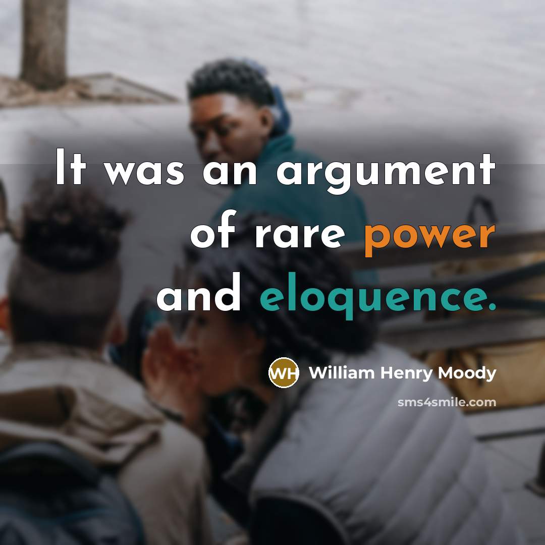 “It was an argument of rare power and eloquence.…” quote by William Henry Moody