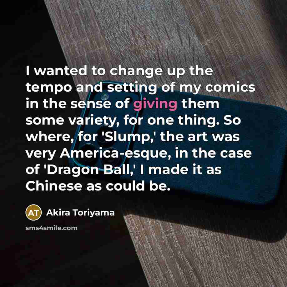 “I wanted to change up the tempo and setting of…” quote by Akira Toriyama