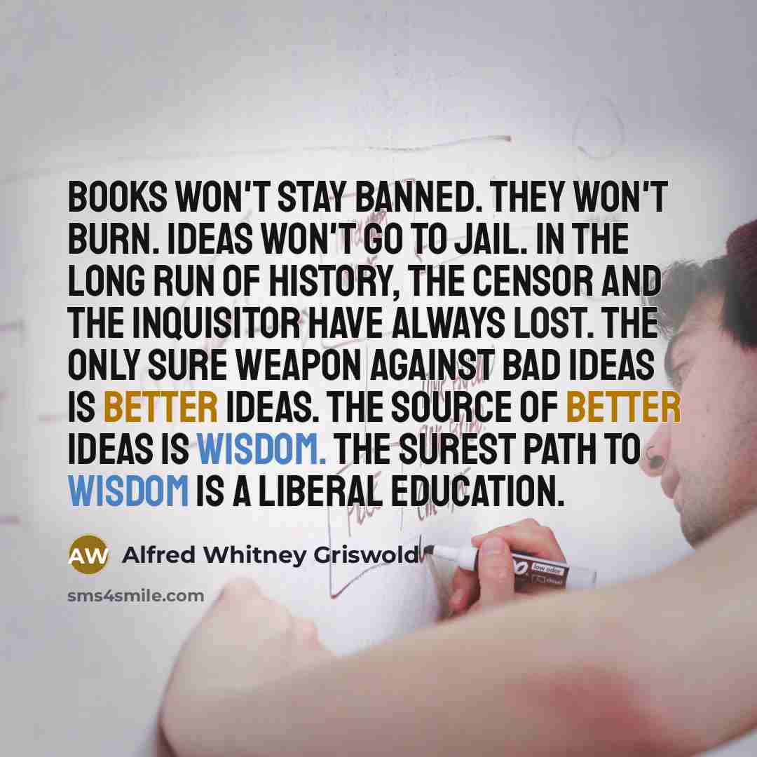 “Books won't stay banned. They won't burn. Ideas won't go…” quote by Alfred Whitney Griswold