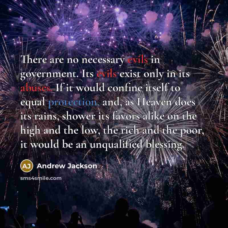 “There are no necessary evils in government. Its evils exist…” quote by Andrew Jackson