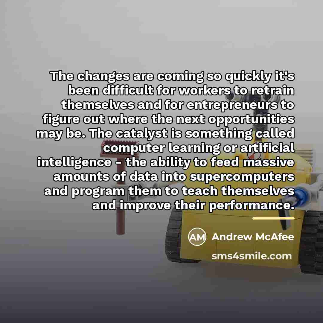 “The changes are coming so quickly it's been difficult for…” quote by Andrew McAfee