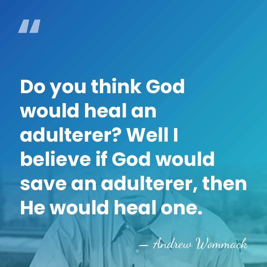 Do you think God would heal an adulterer? Well I believe if&hellip; - Andrew Wommack