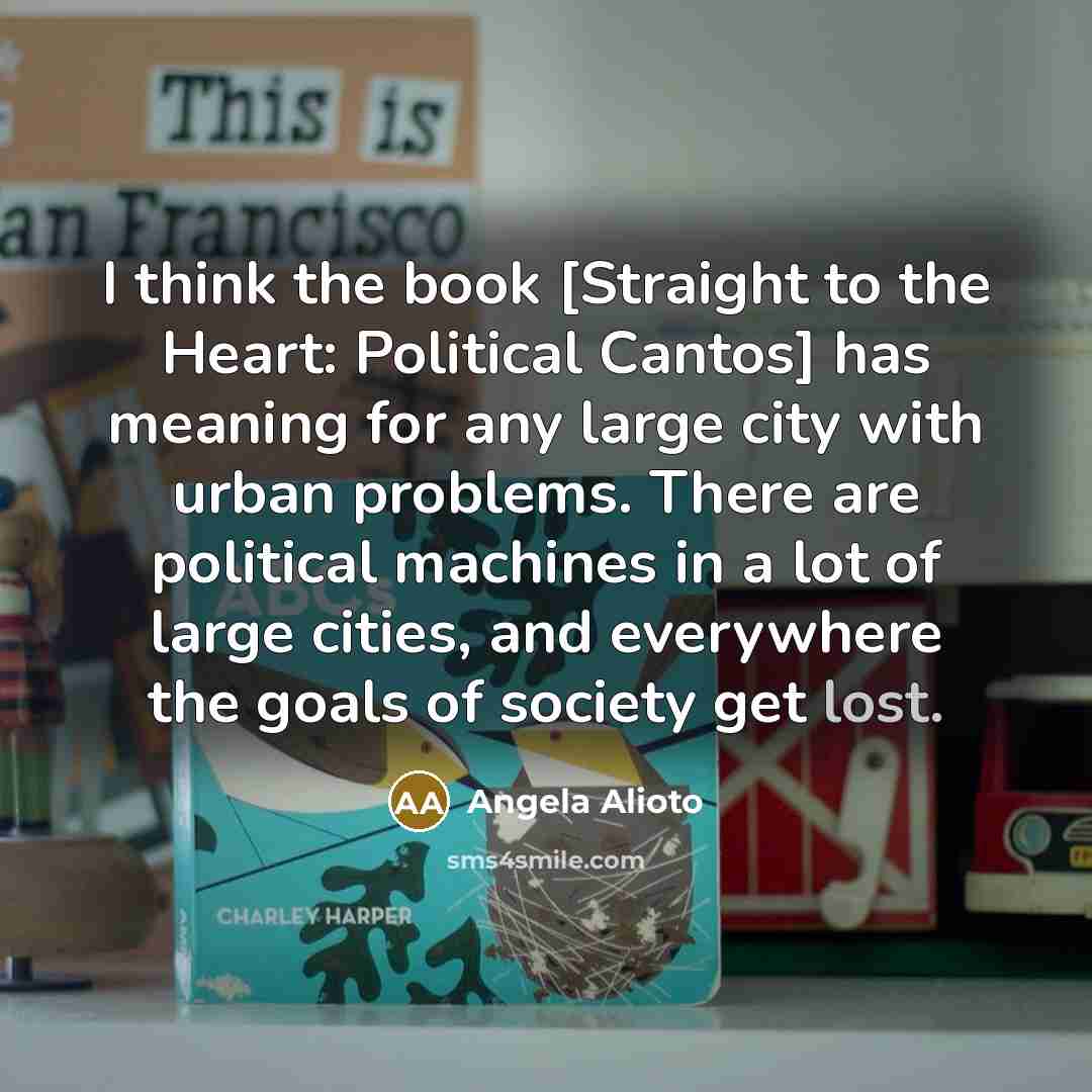 “I think the book [Straight to the Heart: Political Cantos]…” quote by Angela Alioto