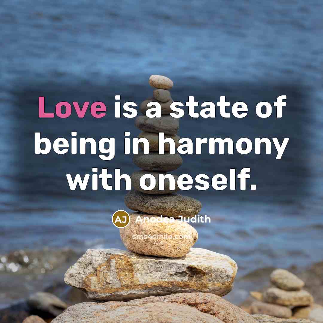 “Love is a state of being in harmony with oneself.…” quote by Anodea Judith