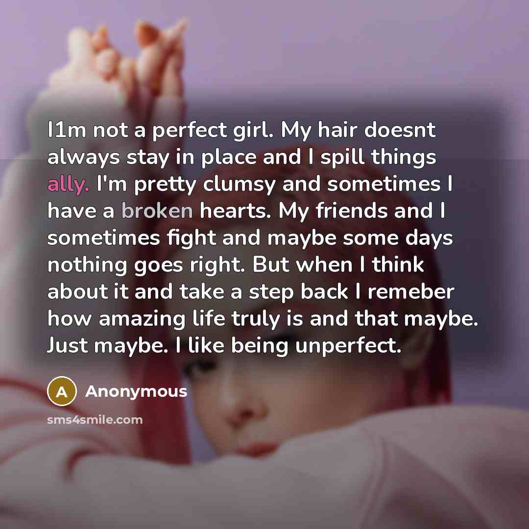 “I1m not a perfect girl. My hair doesnt always stay…” quote by Anonymous