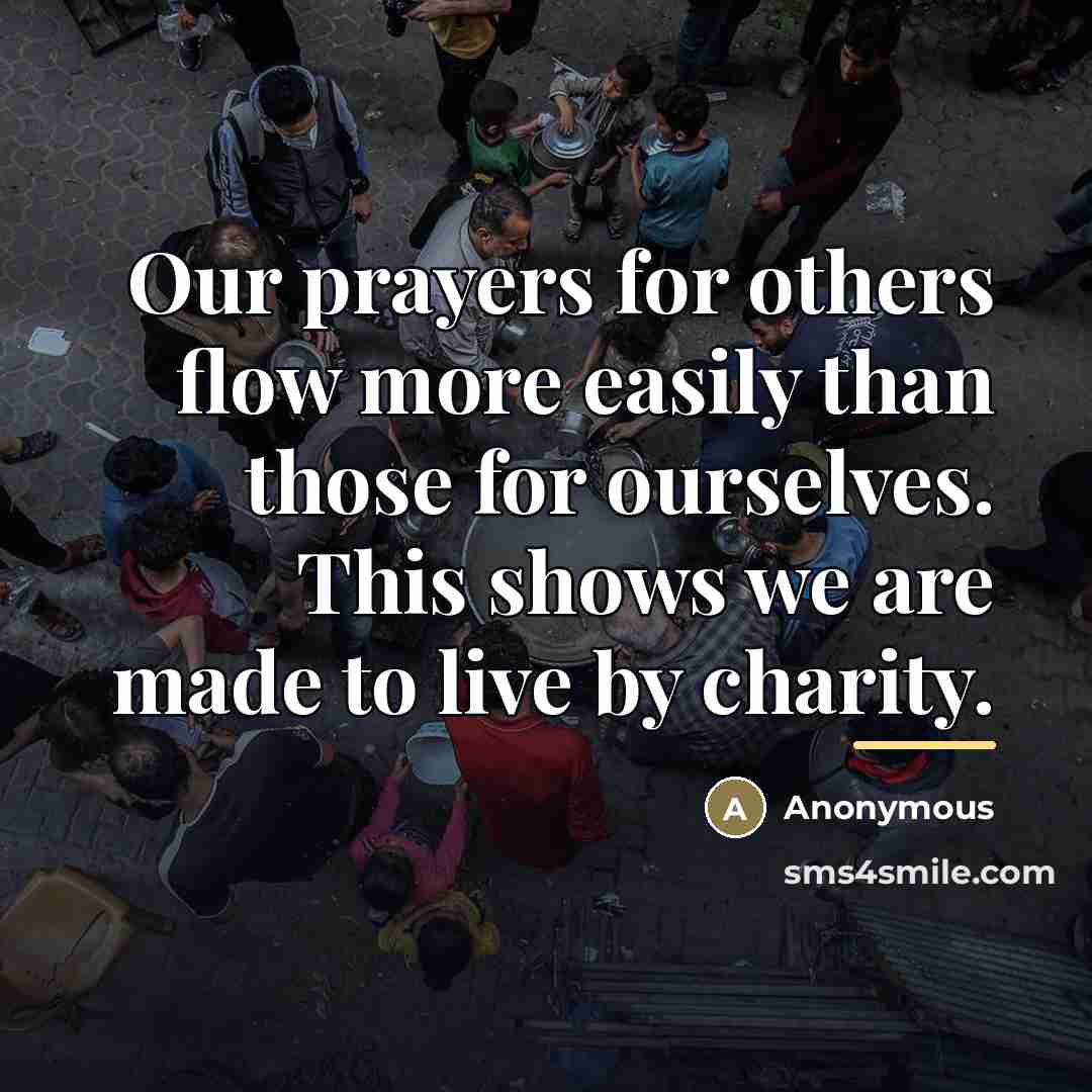 “Our prayers for others flow more easily than those for…” quote by Anonymous