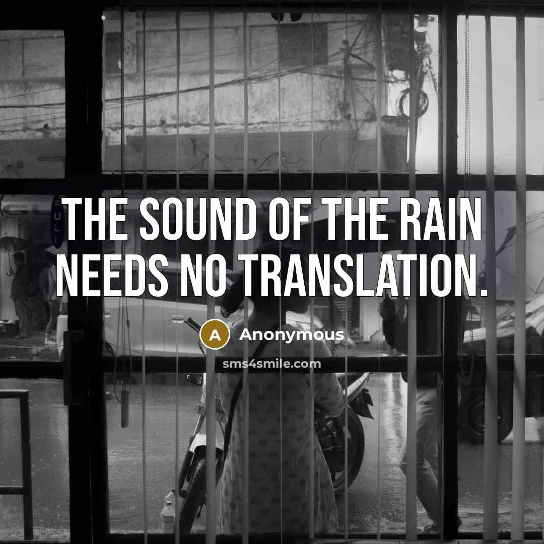 “The sound of the rain needs no translation.…” quote by Anonymous