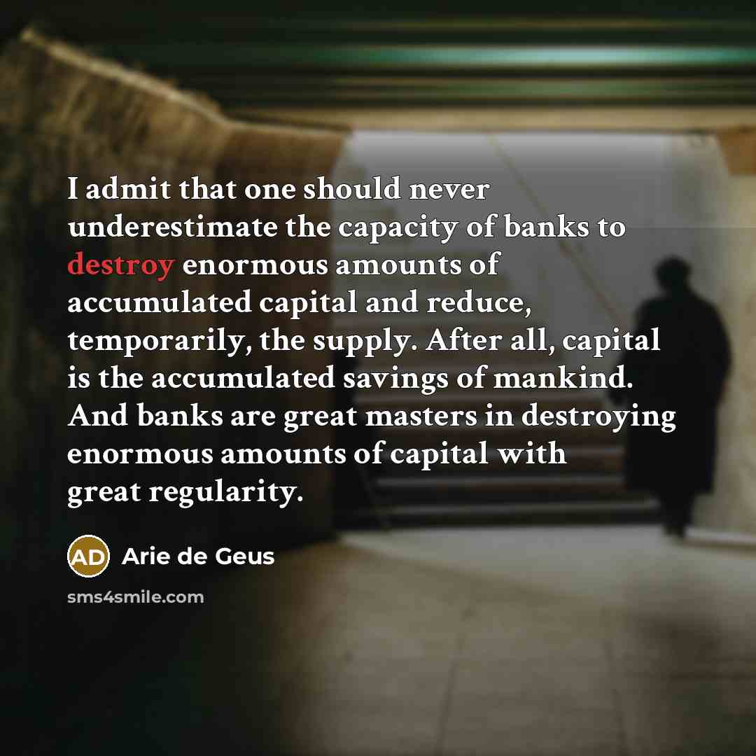 “I admit that one should never underestimate the capacity of…” quote by Arie de Geus