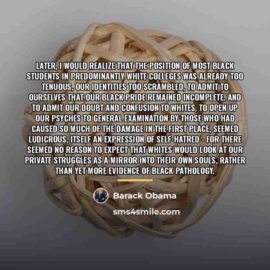 “Later, I would realize that the position of most black…” quote by Barack Obama