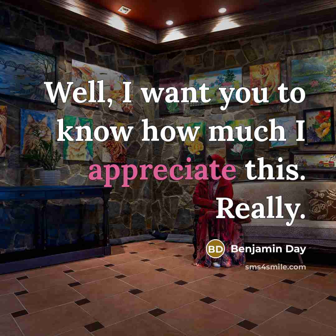 “Well, I want you to know how much I appreciate…” quote by Benjamin Day